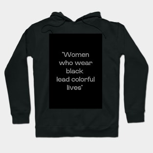 Women who wear black lead colorful lives Hoodie